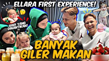 FIRST TIME BABY EL MAKAN !! SEMUA EXCITED !!