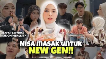 FIRST TIME NISA MASAK UNTUK NEW GEN !! SAFAR & NYMAD NAK COMEBACK !??