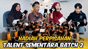 HADIAH PERPISAHAN TALENT SEMENTARA BATCH 2 AI TEAM !!! GOODBYE SEMUA…