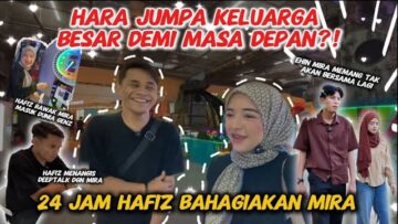HAFIZ BAHAGIAKAN MIRA MASUK DUNIA GENZ!? HARA BWK DIRI UTK CARA KESERASIAN! ACURA DH TAKKAN BERSAMA!