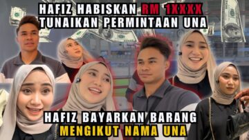 HAFIZ BAYARKAN SEMUA BARANG MENGIKUT NAMA HUSNA.. HAFIZ MURUNG DIPAU OLEH UNA !!