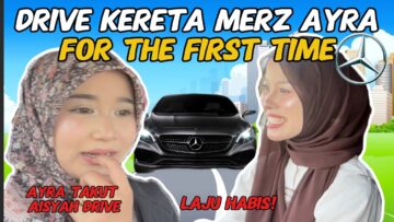 HAMPIR TERBANG❗️❗️ AISYAH DRIVE KERETA MERZ AYRA UNTUK PERTAMA KALI❗️❗️❗️