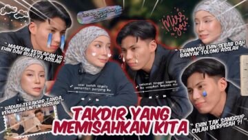 HARI PERPISAHAN EHIN & ASSLAH !! HADIAH TERAKHIR EHIN KEPADA ASSLAH !! MAAFKAN EHIN ASSLAH !!