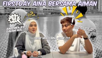 HARI PERTAMA AINA BERSAMA AIMAN‼️ AIMAN MALUKAN AINA DEPAN ORANG RAMAI⁉️URAT MALU AINA HILANG‼️