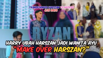 HARRY MAKE OVER HARSZAN JADI AYU?! DARI HARDSZAN KEPADA NAZSRAH?! TRANSFORMASI RYZAN!!!