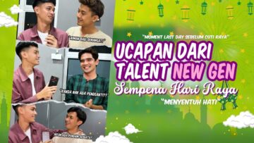 HARRY MENANGIS LAGI?! MOMENT LAST DAY SEBELUM CUTI RAYA?! UCAPAN HARI RAYA DARIPADA TALENT NEW GEN?!