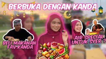 IFTAR BERSAMA KANDA! AIR KASIH SAYANG DRI KANDA UTK SYER?!