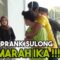 IKAA LUAH PERASAAN DEKAT SULONG !!! PRANK GONE WR0NG…