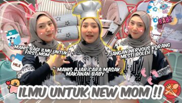 INI PUNCA MATEEN JADI MONTEL!! TIPS FOR NEW MOM ONLY!