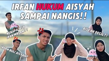 IRFAN BUAT AISYAH NANGIS!! KENAPA TEER IRFAN MASAM?