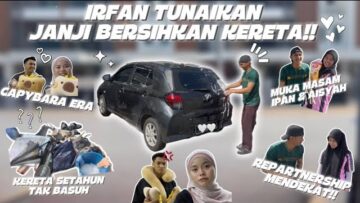 IRFAN TUNAIKAN JANJI BERSIHKAN KERETA ❗️❗️