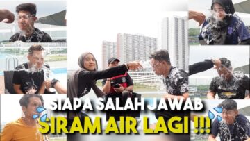 ISYA SIRAM AIR DEKAT MUKA BOY !!! SIAPA SALAH JAWAB KENA SIRAM…