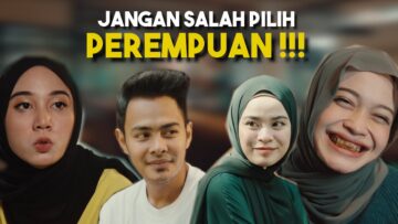 JANGAN SALAH PILIH PEREMPUAN !!!