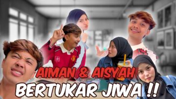 JASAD YANG SAMA JIWA BERBEZA ⁉️ AIMAN DAN AISYAH ADALAH ORANG YANG BERBEZA ‼️