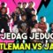 JEDAG JEDUG P4NAS JEJAKA JAMBU VS JEJAKA GENTLEMAN AI TEAM !!!