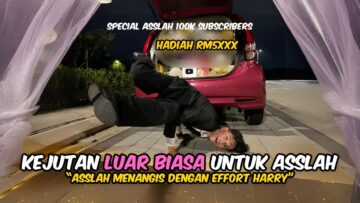 KEJUTAN LUAR BIASA UNTUK ASSLAH SEMPENA 100K SUBSCRIBERS?! ASSLAH MENANGIS DENGAN USAHA HARRY?!