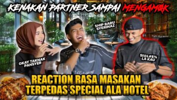 KENAKAN PARTNER SAMPAI KOYAK!!! REACTION MUKBANG CHICKEN CHOP TERPEDAS ALA HOTEL?!
