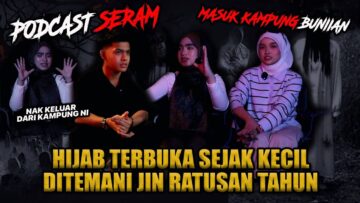 KISAH SERAM AITEAM – QIS & IRA HIJAB TERBUKA SEJAK KECIL!!! SESAT DALAM KAMPUNG BUNIAN?!