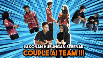LAKONKAN SITUASI SEBENAR PASANGAN AI TEAM !!!