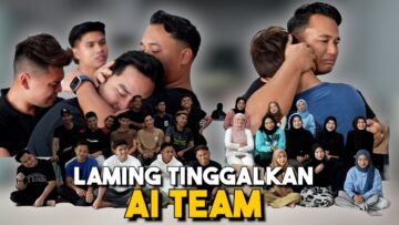 LAMING TELAH MENINGGALKAN AI TEAM !!! MOMENT SEDIH AI TEAM…