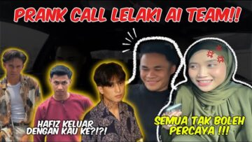 LELAKI TAK BOLEH DIPERCAYAI ?!! PR4NK CALL LELAKI AI TEAM TANYA DIMANA HAFIZ !!