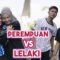 LELAKI VS PEREMPUAN