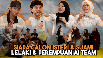 LELAKI VS PEREMPUAN !!! CALON ISTERI & SUAMI AI TEAM…