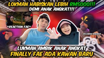 LUFAE AMBIL ANAK ANGKAT BARU…ADAKAH INI KONTEN LAST ATAU TETAP LAGI BERSAMA…