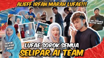 LUFAE BUAT MASALAH LAGI? SEMUA AI TEAM KOYAK. ALIEF IRFAN GANTUNG LUFAE!!!!