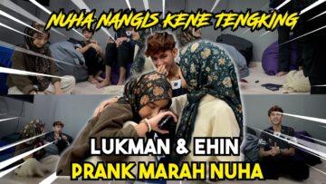 LUKMAN & EHIN PR4NK MAR4H NUHA !!! NUHA TAKNAK JUMPA LUKMAN LAGI ???