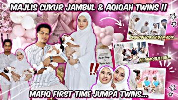 MAJLIS AQIQAH & CUKUR JAMBUL TWIN. MAFIQ JOIN!