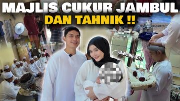 MAJLIS CUKUR JAMBUL DAN TAHNIK !! BUDAK TAHFIZ SELAWAT TANDA KESYUKURAN !!!