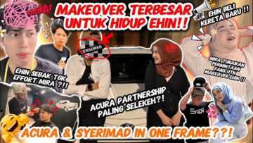 MAKEOVER TERBESAR UNTUK HIDUP EHIN ! ACURA & SYERIMAD BERGABUNG BERSIH KERETA EHIN ! ACURA FOREVER !