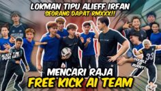 MENCARI RAJA FREE KICK,LUKMAN TIPU LEADER DAN AI TEAM?
