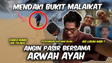 MENDAKI BUKIT MALAIKAT !! JUMPA ARWAH AYAH !! ALLAH MAHA BESAR !!