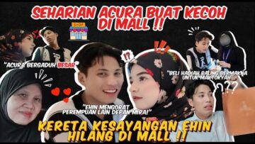 MIRA EHIN SEHARIAN DLM MALL TERBESAR DI KL‼️ KERETA EHIN HILANG SEKELIP MATA⁉️HADIAH ISTIMEWA‼️