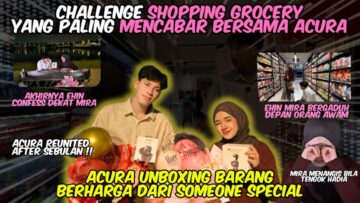 MIRA EHIN SWEET SEPANJANG CHALLENGE, SHOPPING PLG CHAOS?! ACURA TAK SANGKA BAHAGIA HANYA SEKETIKA?!
