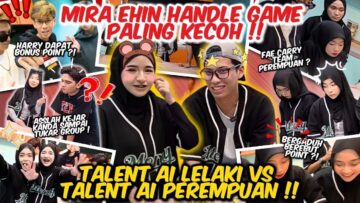 MIRA EHIN UJI OTAK SEMUA TALENT AI TEAM ‼️ G4DUH BESAR SEMATA UNTUK POINT ‼️ GAME PALING KECOH ‼️