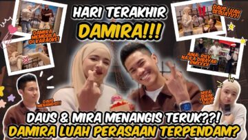 MOMENT TERAKHIR DAMIRA BERSAMA ‼️ DAUS & MIRA CURHAT LUAH ISI HATI ⁉️ AKU BUKAN P0ND4N ‼️