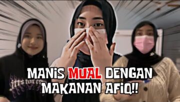 MUAL TERUK SEBAB HIDU MAKANAN AFIQ!!!