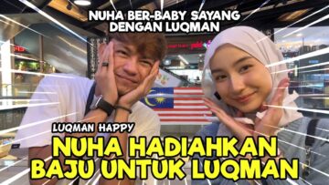 NUHA BERBABY SAYANG DENGAN LUKMAN..NUHA BELANJA LUKMAN HADIAH