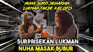 NUHA JADI GILA BILA LUKMAN TAKDE ??? SURPRISEKAN LUKMAN DENGAN MASAKAN NUHA !!!