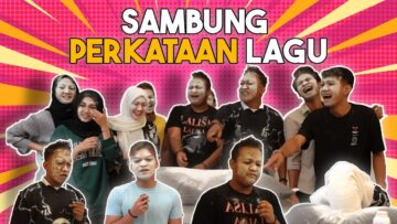 NYANYI ATAU BEDAK ??? SAMBUNG LAGU IKUT PERKATAAN…