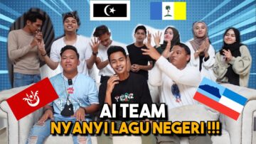 NYANYI LAGU NEGERI MASING-MASING !!! AI TEAM BERDIKIR BARAT…