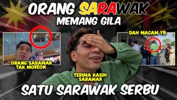ORANG SERAWAK MEMANG G4LA !! SEMUA BETOLAK TOLAK !! TOLONG !!