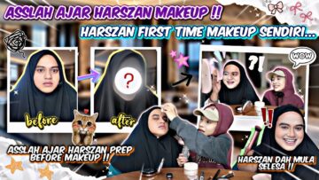PART 2 : ASSLAH AJAR HARSZAN MAKE UP ?! HARSZAN FIRST TIME MAKE UP SENDIRI DEMI ASSLAH !!