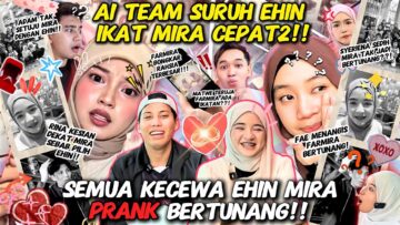 PART 2 – EHIN MIRA PRANK ATAU REAL BERTUNANG ? FAE RINA SETUJU EHIN MIRA BERTUNANG ! BISMILLAH