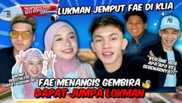 PENANTIAN SUDAH BERAKHIR..FAE SUDAH BALIK..LUKMAN JEMPUT FAE KASI SUPRISE