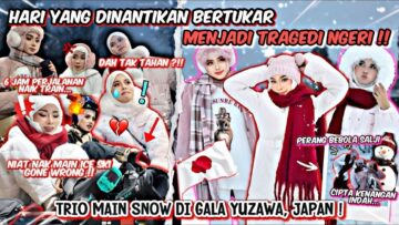 PENGALAMAN MAIN SALJI BERTUKAR TRAGEDI !!SEMUA MENYESAL SEWA SKI JADI PUNCA TRIO BERGADUH