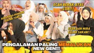 PENGALAMAN MEMALUKAN NEW GEN!!